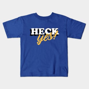 Heck Yes! Kids T-Shirt